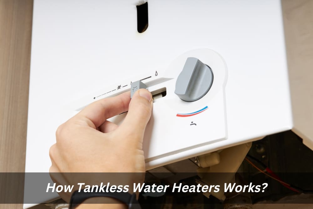 Image presents How Tankless Water Heaters Works