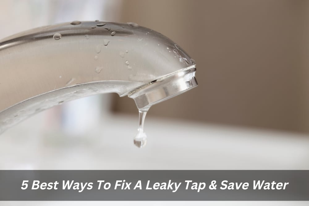 Image presents 5 Best Ways To Fix A Leaky Tap & Save Water