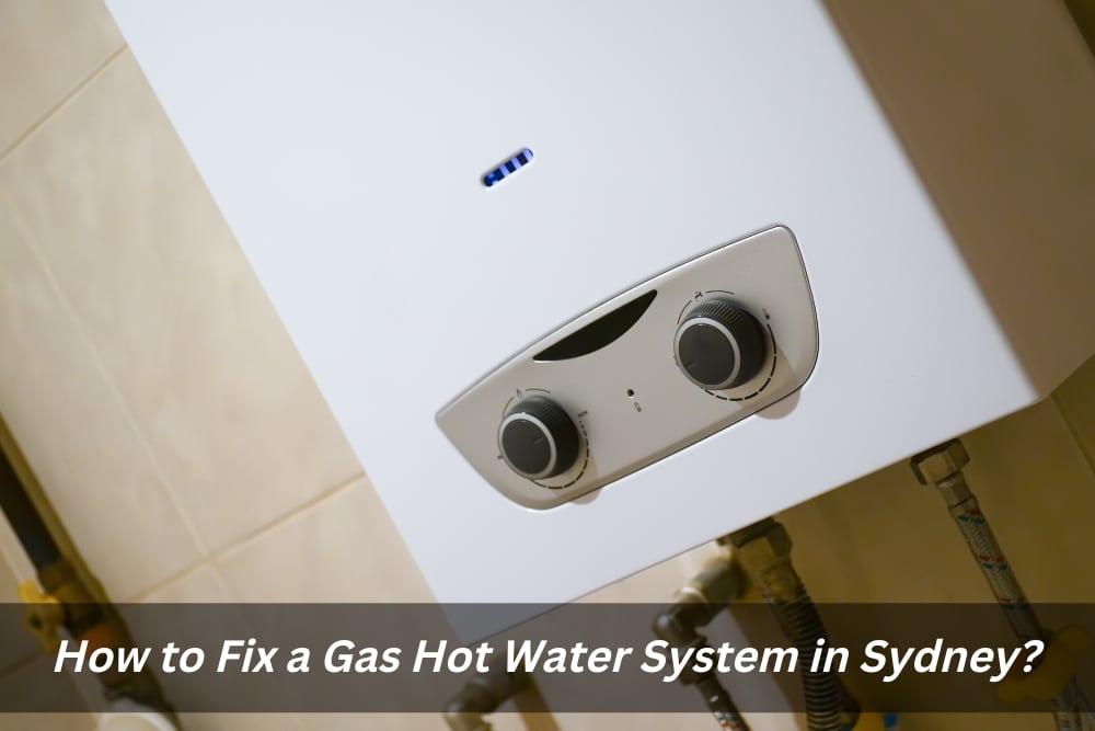 Image presents How to Fix a Gas Hot Water System in Sydney