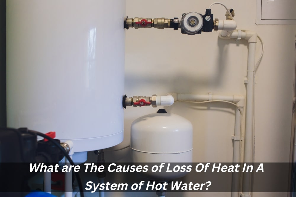 Image presents What are The Causes of Loss Of Heat In A System of Hot Water