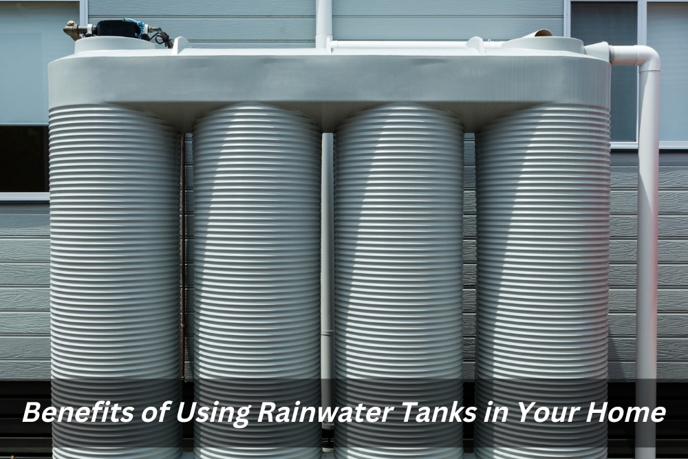 Image presents Benefits of Using Rainwater Tanks in Your Home