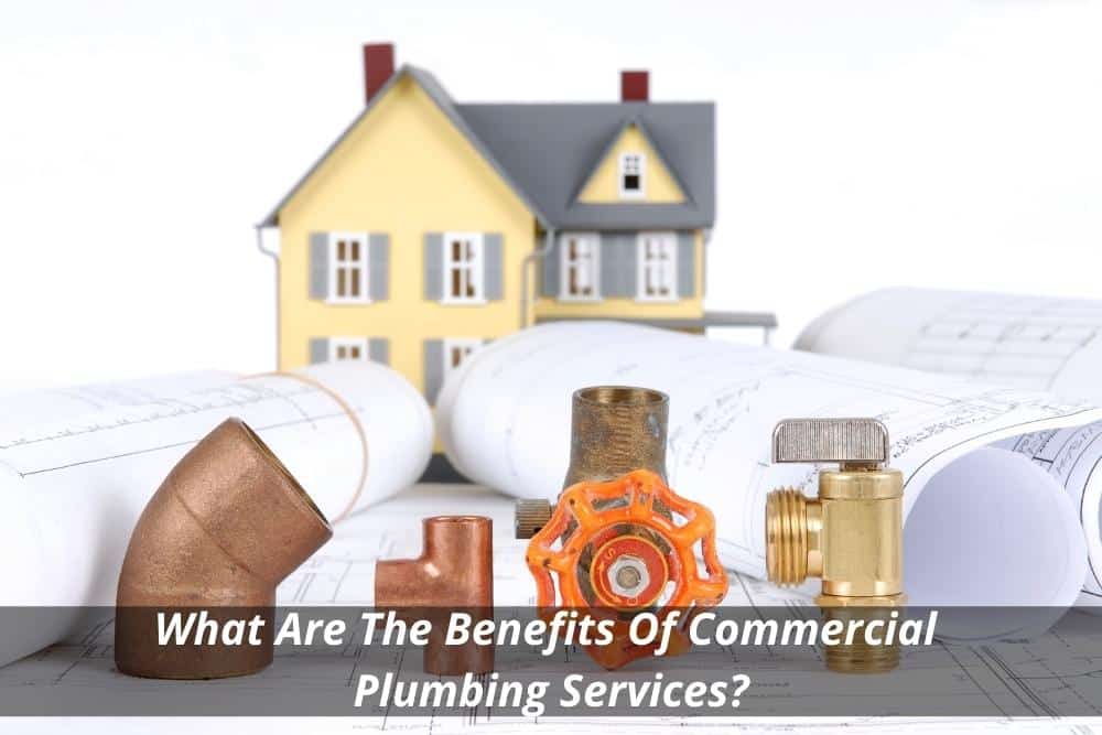 Image presents What Are The Benefits Of Commercial Plumbing Services