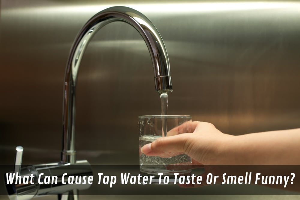 What Can Cause Tap Water To Taste Or Smell Funny