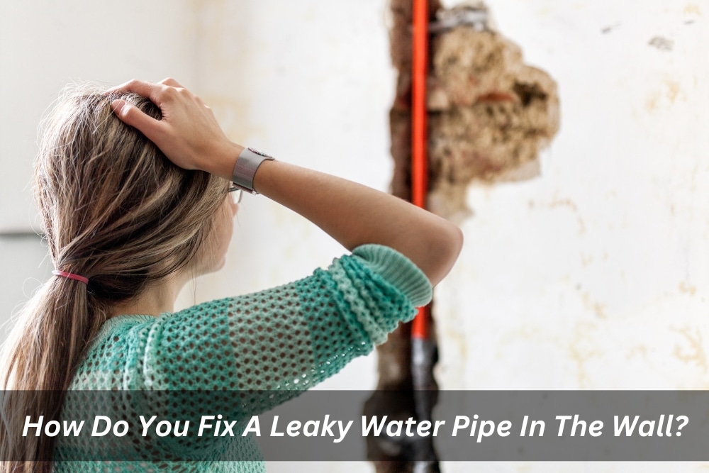 Image presents How Do You Fix A Leaky Water Pipe In The Wall