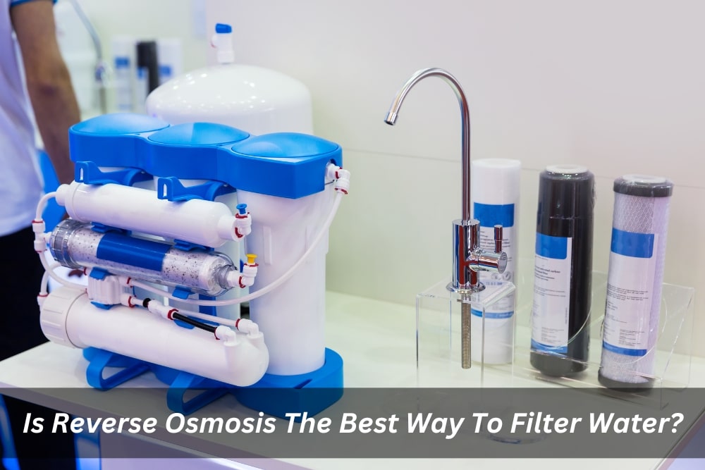 Image presents Is Reverse Osmosis The Best Way To Filter Water