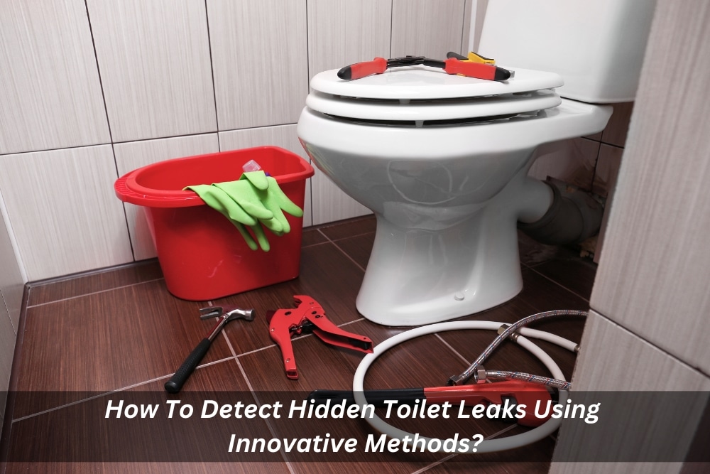 Image presents How To Detect Hidden Toilet Leaks Using Innovative Methods