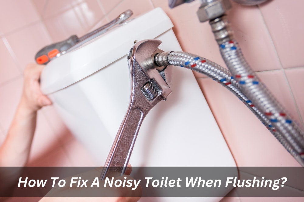 Image presents How To Fix A Noisy Toilet When Flushing