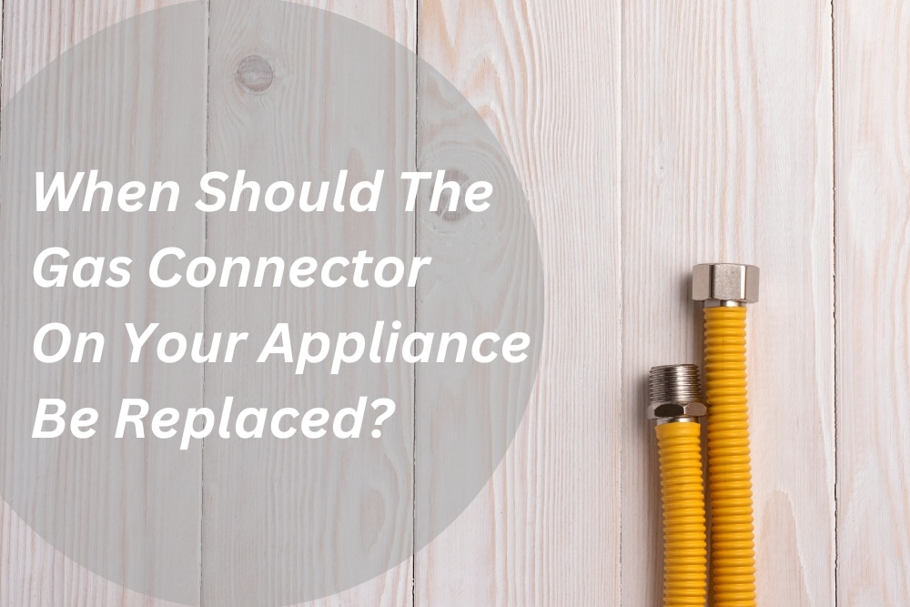 Image presents When Should The Gas Connector On Your Appliance Be Replaced