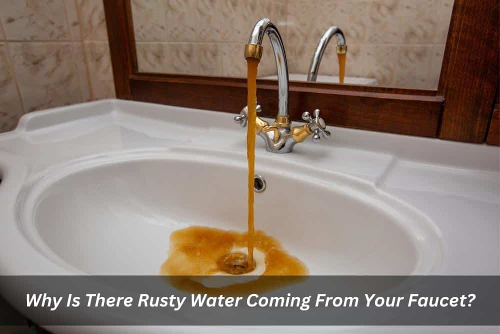 Image presents Why Is There Rusty Water Coming From Your Faucet