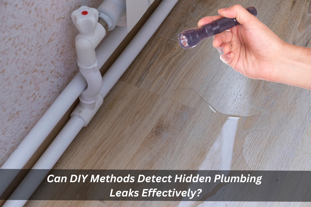 Image presents Can DIY Methods Detect Hidden Plumbing Leaks Effectively