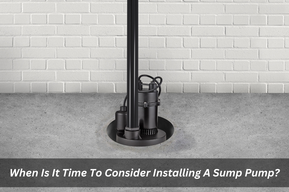 Image presents When Is It Time To Consider Installing A Sump Pump