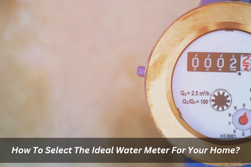 Image presents How To Select The Ideal Water Meter For Your Home