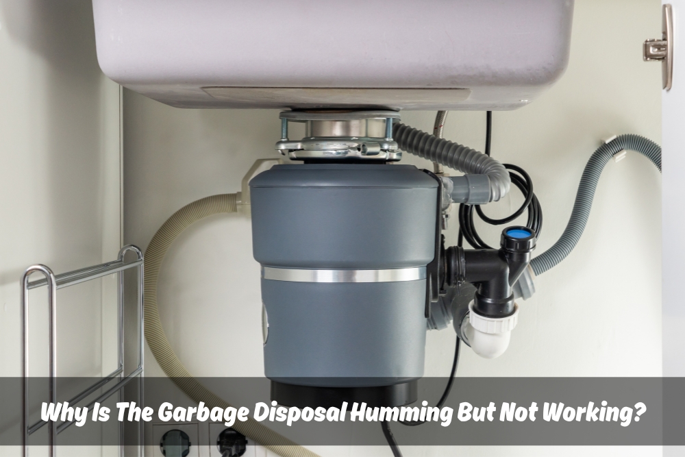 Image presents Why Is The Garbage Disposal Humming But Not Working