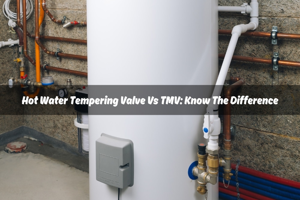 Hot water heater with a tempering valve (TMV) installed. Tempering valves mix hot and cold water to regulate the overall water temperature. Text overlay "Hot Water Tempering Valve Vs TMV: Know The Difference"
